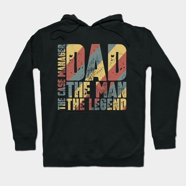 Dad The Man The Case Manager The Legend Hoodie by colorsplash